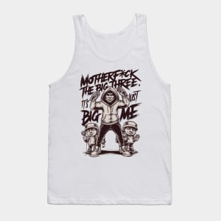 Motherf*uck The Big Three It's Just Big Me Tank Top